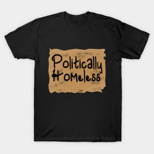 Politically Incorrect Homeless T-Shirt T-Shirt